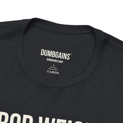 I DROP WEIGHTS. AND BOMBS.