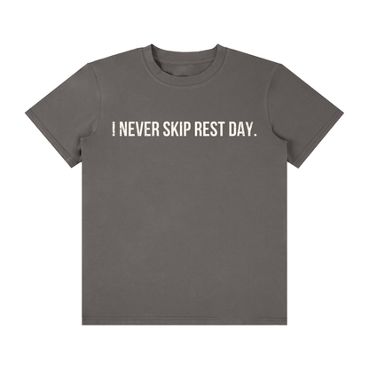 I NEVER SKIP REST DAY.