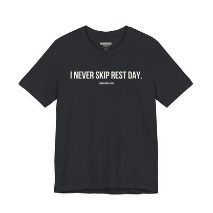 I NEVER SKIP REST DAY.