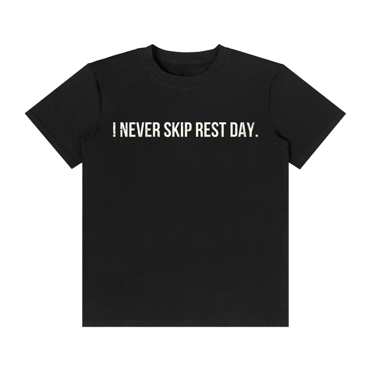 I NEVER SKIP REST DAY.